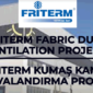 . Friterm Dilovası Fabrikası'nda endüstriyel kumaş hava kanalı uygulaması gerçekleştirdik.
